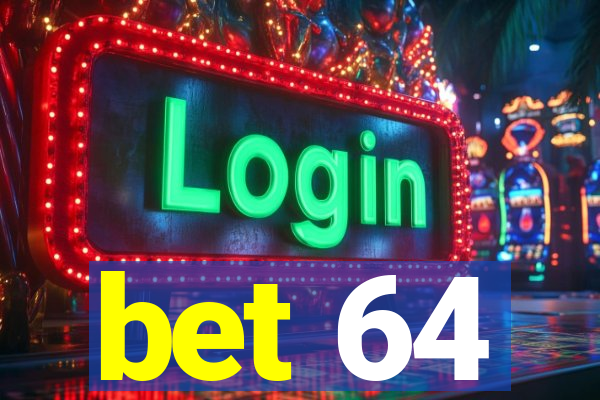 bet 64